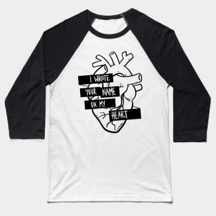 I Wrote Your Name On My Heart Baseball T-Shirt